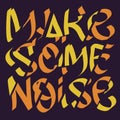 Make Some Noise Slogan Typographic Lettering Type Design Cropped Fragmentation Broken Style.