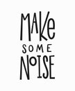 Make some noise t-shirt quote lettering. Royalty Free Stock Photo