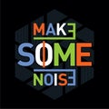 Make some noise typography graphic design t shirt