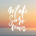 Make some waves - handwritten lettering, summer holiday quote on abstract blur unfocused sunset sky backdrop Royalty Free Stock Photo