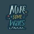 Make some waves inspirational phrase doodle lettering, travel quote