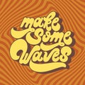 Make some waves. Vector handwritten lettering Royalty Free Stock Photo