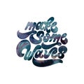 Make some waves. Vector quote typographical background