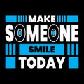 Make someone smile today motivational typography design