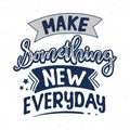 Make something new everyday, Typography motivational quotes