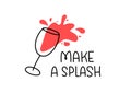 MAKE A SPLASH. Motivation doodle quote about wine. Vector illustration