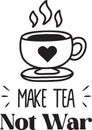 Make tea not war lettering and quote illustration Royalty Free Stock Photo