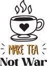 Make tea not war lettering and quote illustration Royalty Free Stock Photo