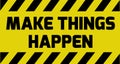 Make things happen sign Royalty Free Stock Photo