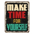 Make time for yourself vintage rusty metal sign