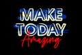 Make today amazing design slogan typography print for t-shirts