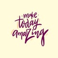 Make today amazing. Hand drawn vector lettering. Vector illustration isolated on yellow background Royalty Free Stock Photo