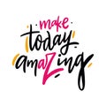 Make today amazing. Hand drawn vector lettering. Motivational inspirational quote. Vector illustration. Royalty Free Stock Photo