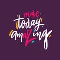 Make today amazing. Hand drawn vector lettering. Vector illustration isolated on purple background Royalty Free Stock Photo