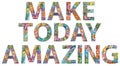 Make today amazing. Inspirational quote, custom lettering for posters, t-shirts and cards. Royalty Free Stock Photo