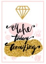 Make today amazing. Inspirational quote handwritten with black ink and brush, custom lettering for posters, t-shirts and cards. Royalty Free Stock Photo