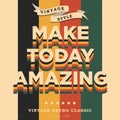 Make today amazing. Inspirational quote at vintage retro background Royalty Free Stock Photo