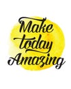 Make Today Amazing Royalty Free Stock Photo