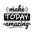 Make today amazing inspirational quote Royalty Free Stock Photo