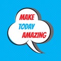 Make today amazing. Motivational and inspirational quote Royalty Free Stock Photo