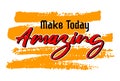 Make today amazing, Short phrases motivational Hand drawn design