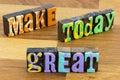 Make today great beautiful happy amazing work hard Royalty Free Stock Photo