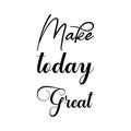 make today great black letter quote