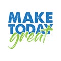 Make today great