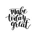 Make Today Great Vector Text Phrase Image, Inspirational Quote