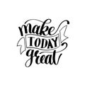 Make Today Great Vector Text Phrase Image Royalty Free Stock Photo