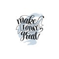 Make Today Great Vector Text Phrase Image, Inspirational Quote