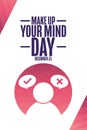 Make Up Your Mind Day. December 31. Holiday concept. Template for background, banner, card, poster with text inscription