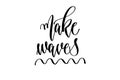 Make waves - hand lettering inscription text about happy summer Royalty Free Stock Photo