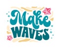 Make waves - script lettering inscription in trendy groovy style for sea, ocean, beach designs. Isolated vector lettering phrase.