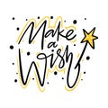 Make a wish. Hand drawn vector lettering and illustration. Isolated on white background Royalty Free Stock Photo