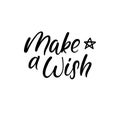 Make a Wish Hand Lettering Greeting Card. Vector. Modern Calligraphy. Royalty Free Stock Photo