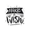 Make a Wish lettering. Hand written quote. Black color vector illustration. Isolated on white background Royalty Free Stock Photo