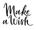 Make a wish lettering. Motivational and inspirational lettering typography quote. Calligraphy design for print, card Royalty Free Stock Photo