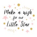 Make a wish for our Little Star text with gold polka dot Royalty Free Stock Photo