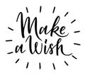 Make a wish - text card quote. Congratulations Make Wish lettering sign quote typography. Calligraphy design for Royalty Free Stock Photo