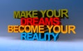 make your dreams become your reality on blue Royalty Free Stock Photo