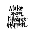 Make your dreams happen