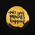 Make your dreams happen. Inspirational saying about dream, goals, life. Royalty Free Stock Photo