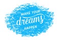 Make your dreams happen - motivational quote. Hand written lettering, modern calligraphy