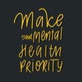 Make your mental health priority hand lettering vector inscripti