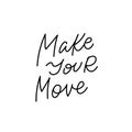 Make your move calligraphy quote lettering Royalty Free Stock Photo