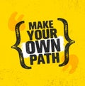 Make Your Own Path. Adventure Mountain Hike Creative Motivation Concept. Vector Outdoor Design Royalty Free Stock Photo