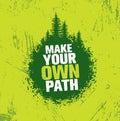 Make Your Own Path. Adventure Mountain Hike Creative Motivation Concept. Vector Outdoor Design Royalty Free Stock Photo