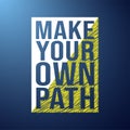 Make your own path. Life quote with modern background vector