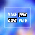 Make your own path. Life quote with modern background vector